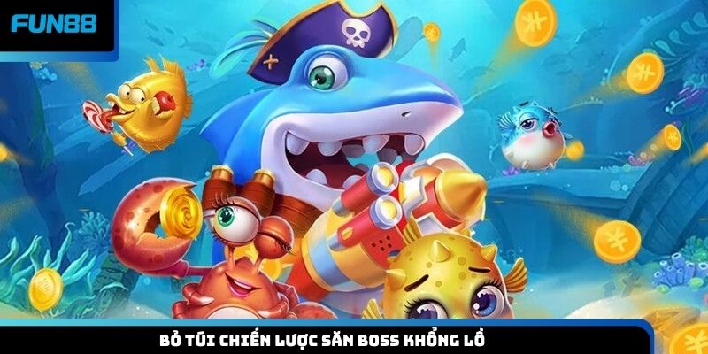 Bỏ túi chiến lược săn boss khổng lồ