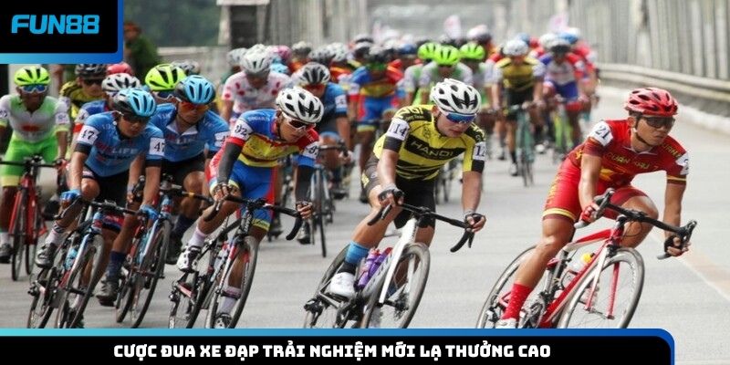 Cược đua xe đạp trải nghiệm mới lạ thưởng cao