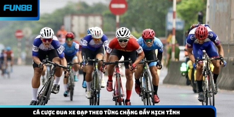 Cá cược đua xe đạp theo từng chặng đầy kịch tính