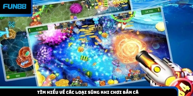 Tìm hiểu về các loại súng khi chơi bắn cá