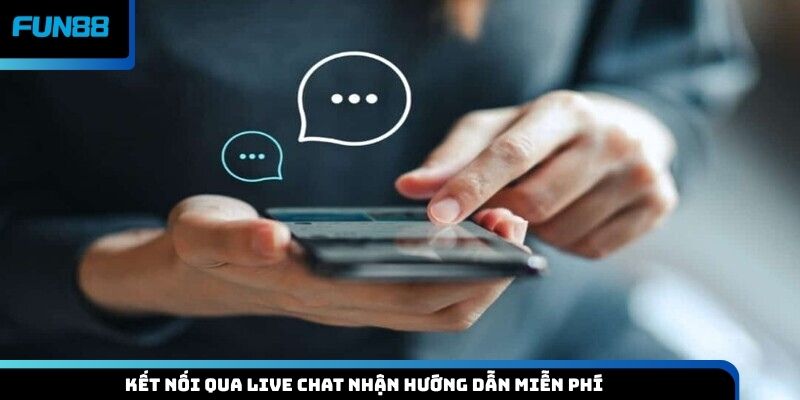 Kết nối qua live chat nhận hướng dẫn miễn phí