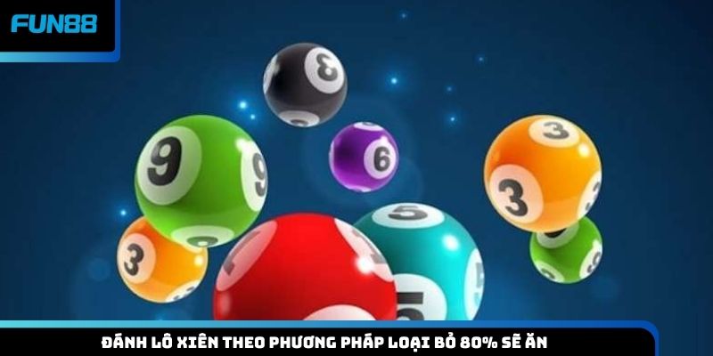 Đánh lô xiên theo phương pháp loại bỏ 80% sẽ ăn