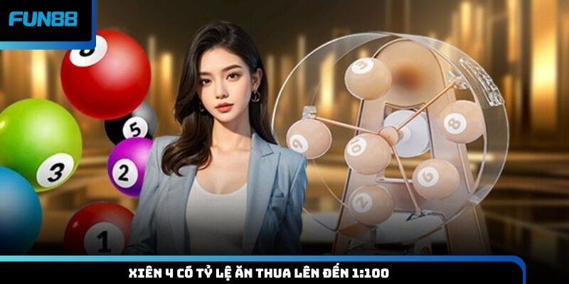 Xiên 4 có tỷ lệ ăn thua lên đến 1:100
