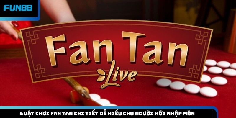 Luật chơi Fan Tan