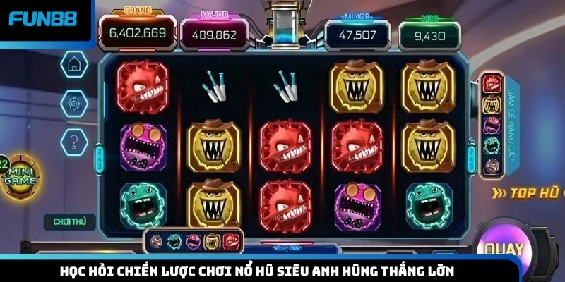 Học hỏi chiến lược chơi nổ hũ Siêu Anh Hùng thắng lớn