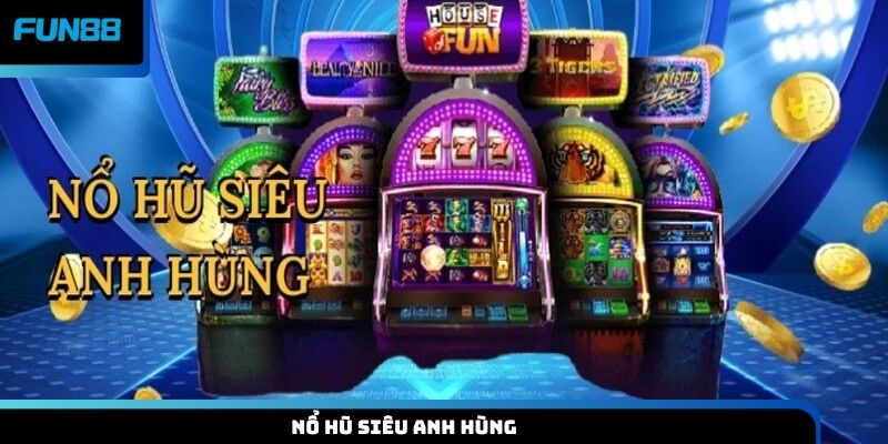 Nổ hũ Siêu Anh Hùng