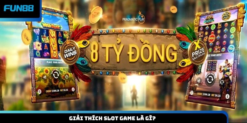 Giải thích Slot game là gì?