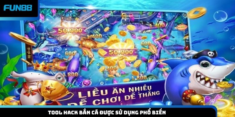 Tool hack bắn cá được sử dụng phổ biến