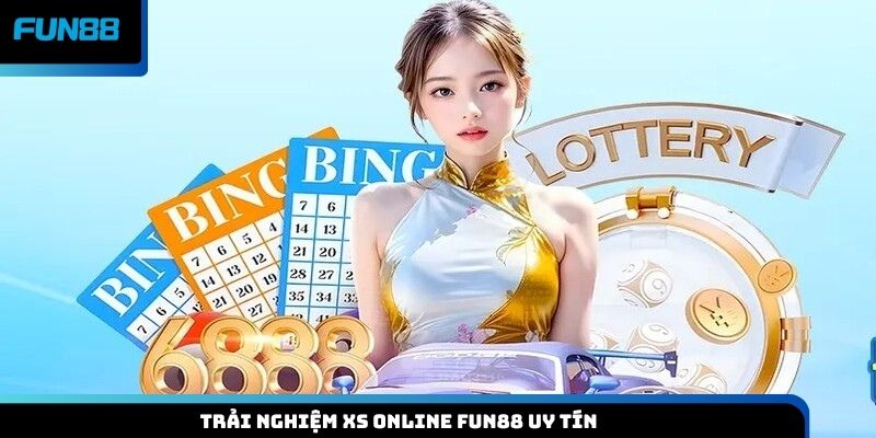 Trải nghiệm XS online Fun88 uy tín